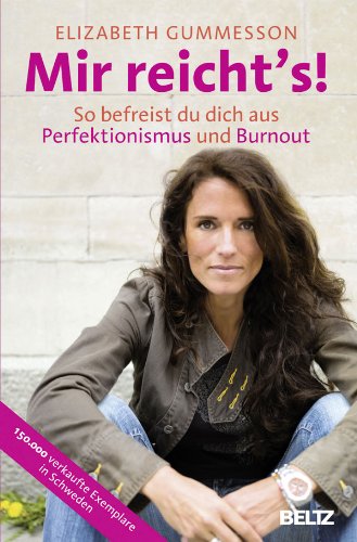Mir reicht's!: So befreist du dich aus Perfektionismus und Burnout