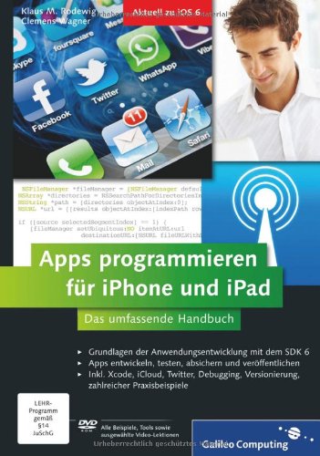 Apps programmieren für iPhone und iPad: Inkl. Xcode, Debugging, Versionierung, zahlreiche Praxisbeispiele. Aktuell zu iOS 6