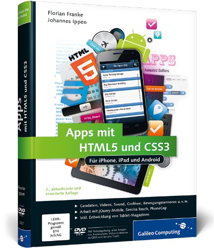 Apps mit HTML5 und CSS3: Für iPhone, iPad und Android - Neuauflage inkl. jQuery Mobile, PhoneGap, Sencha Touch & Co.