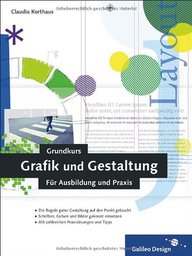 Grundkurs Grafik und Gestaltung: Für Ausbildung und Praxis: Mit konkreten Praxislösungen