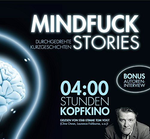 MINDFUCK STORIES - Hörbuch: Durchgedrehte Kurzgeschichten von Christian Hardinghaus und Tom Vogt