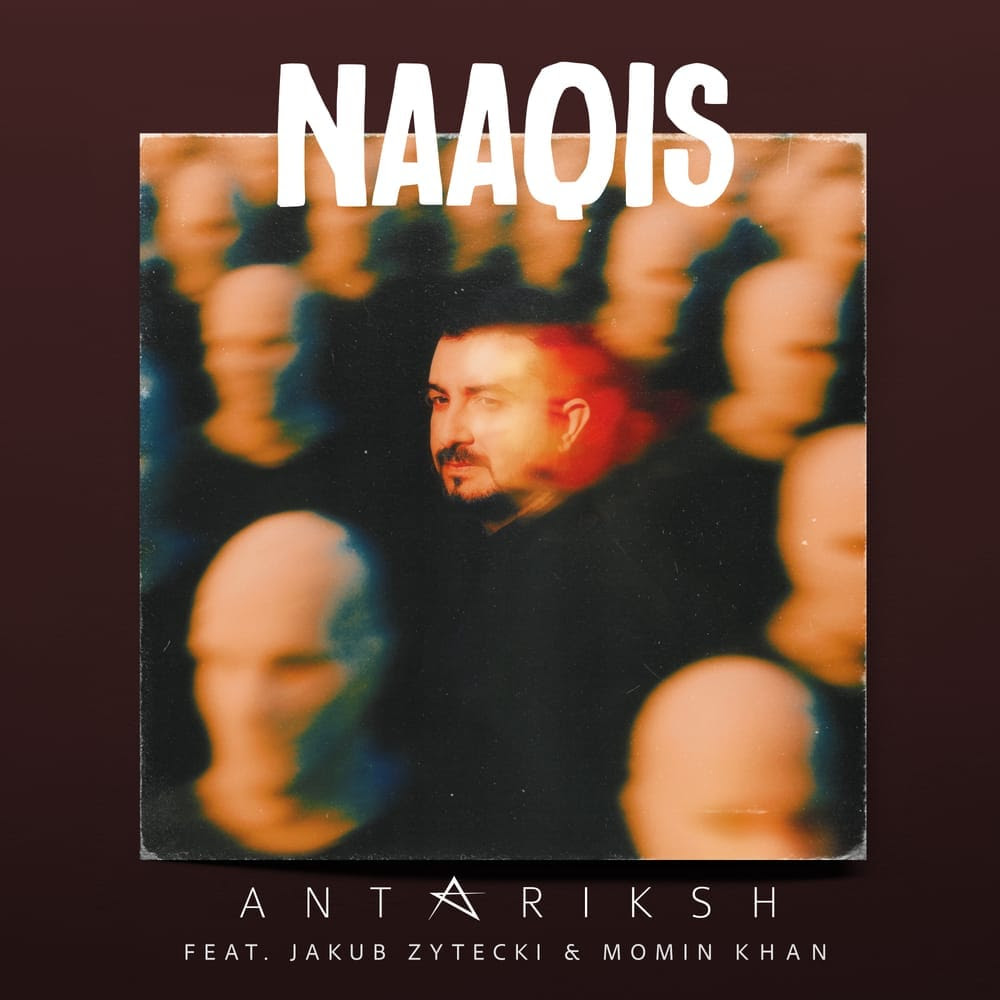 Antariksh veröffentlichen neue Single „Naaqis“