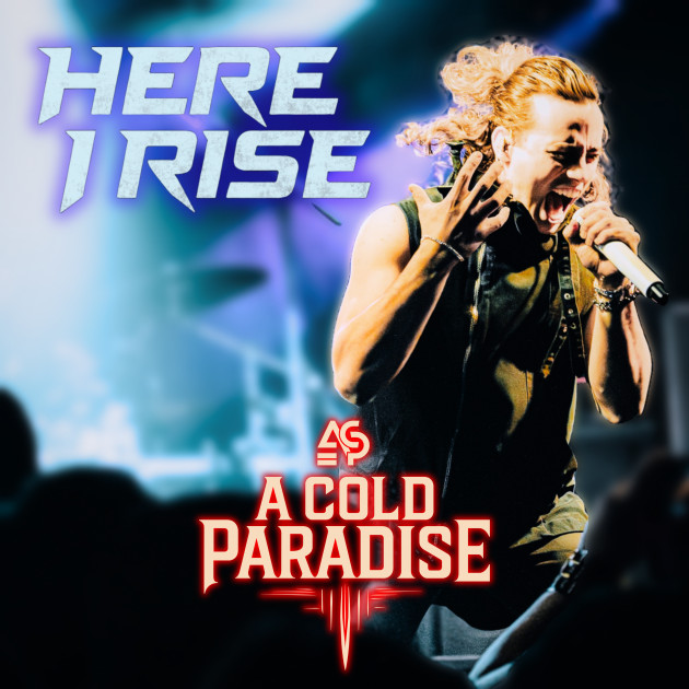 A Cold Paradise: Neue Single „Here I Rise“ inklusive Musikvideo