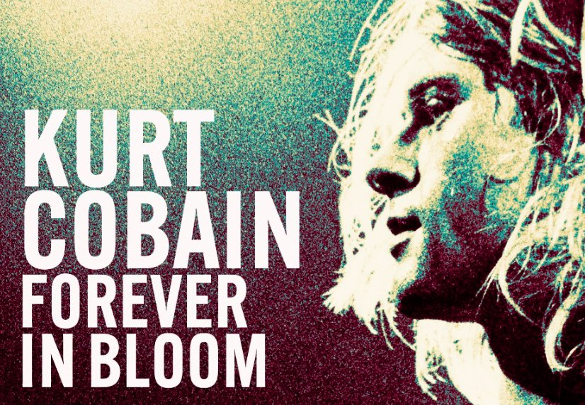 Kurt Cobain: Forever in Bloom