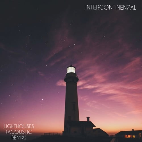 Intercontinen7al veröffentlicht 'Lighthouses (Acoustic Remix)' Bild Intercontinen7al veröffentlicht 'Lighthouses (Acoustic Remix)' Screenshot Intercontinen7al veröffentlicht 'Lighthouses (Acoustic Remix)' Foto