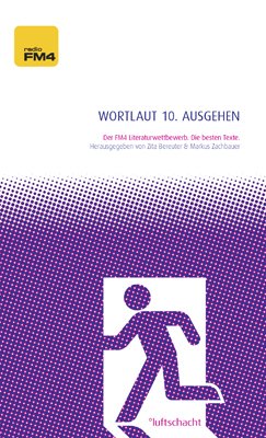 Wortlaut 10. ausgehen: Der FM4 Literaturwettbewerb Review Bild Wortlaut 10. ausgehen: Der FM4 Literaturwettbewerb Review Screenshot Wortlaut 10. ausgehen: Der FM4 Literaturwettbewerb Review Foto