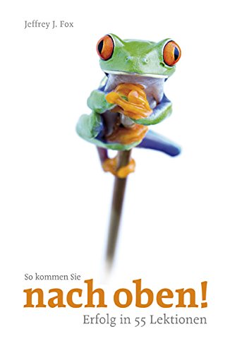 So kommen Sie nach oben: Erfolg in 55 Lektionen Review Bild So kommen Sie nach oben: Erfolg in 55 Lektionen Review Screenshot So kommen Sie nach oben: Erfolg in 55 Lektionen Review Foto